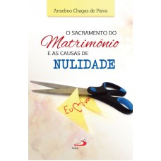 SACRAMENTO DO MATRIMONIO E AS CAUSAS DA NULIDADE, O - 1