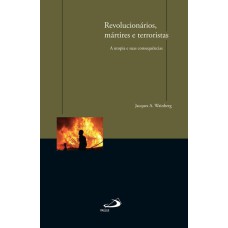 REVOLUCIONARIOS MARTIRES E TERRORISTAS