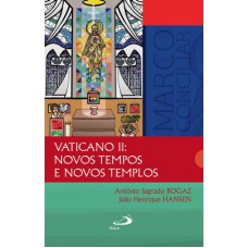 VATICANO II: NOVOS TEMPOS E NOVOS TEMPLOS