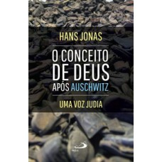 O conceito de Deus após Auschwitz: uma voz judia: uma voz judia