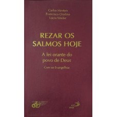 REZAR OS SALMOS HOJE: A LEI ORANTE DO POVO DE DEUS