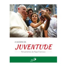 A alegria da Juventude: pensamentos do Papa Francisco