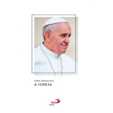 Papa Francisco - A igreja: a igreja