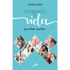 TESTEMUNHOS DE VIDA - PARA REFLETIR E PARTILHAR