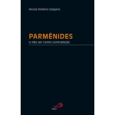 PARMÊNIDES: O NÃO SER COMO CONTRADIÇÃO