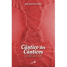 CÂNTICO DOS CÂNTICOS DO SÉCULO XXI