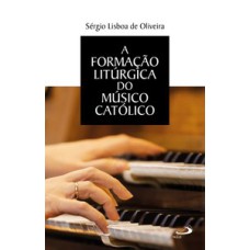 A Formação Litúrgica do Músico Católico