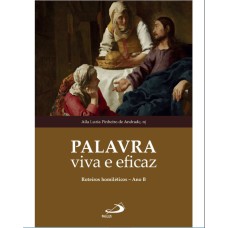 PALAVRA VIVA E EFICAZ - ROTEIROS HOMILÉTICO - ANO B