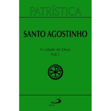 PATRÍSTICA - A CIDADE DE DEUS - VOL. 50/1