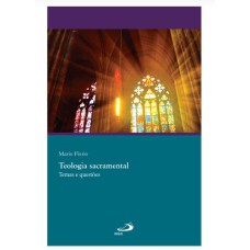 TEOLOGIA SACRAMENTAL - TEMAS E QUESTÕES