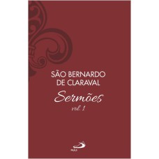 SERMÕES DE SÃO BERNARDO - VOL. 1