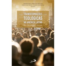 TRANSFORMAÇÕES TEOLÓGICAS NA AMÉRICA LATINA