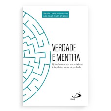 VERDADE E MENTIRA: QUANDO O AMOR AO PRÓXIMO É TAMBÉM AMOR À VERDADE