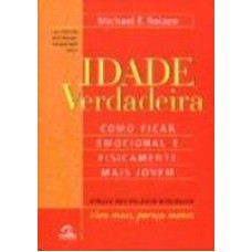 IDADE VERDADEIRA - COMO FICAR EMOCIONAL E FISICAMENTE MAIS JOVEM