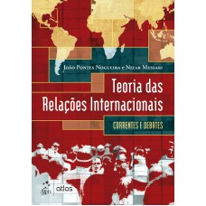 TEORIA DAS RELAÇÕES INTERNACIONAIS - CORRENTES E DEBATES