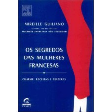 SEGREDOS DAS MULHERES FRANCESAS, OS - CHARME, RECEITAS E PRAZERES