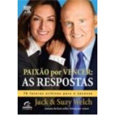 PAIXÃO POR VENCER: AS RESPOSTAS - 76 FATORES CRÍTICOS PARA O SUCESSO