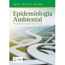 EPIDEMIOLOGIA AMBIENTAL - FUNDAMENTOS PARA ENGENHARIA