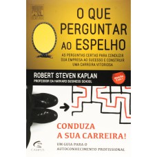 O QUE PERGUNTAR AO ESPELHO: CONDUZA A SUA CARREIRA