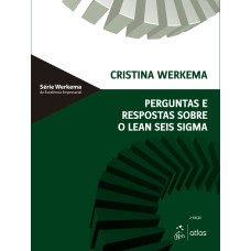 PERGUNTAS E RESPOSTAS SOBRE O LEAN SEIS SIGMA