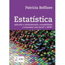 ESTATÍSTICA - APLICADA À ADMINISTRAÇÃO, CONTABILIDADE E ECONOMIA COM EXCEL E SPSS