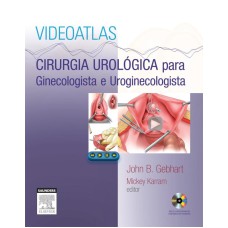 VIDEOATLAS - CIRURGIA UROLÓGICA PARA GINECOLOGISTA E UROGINECOLOGISTA