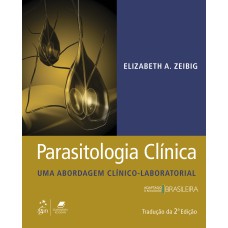 PARASITOLOGIA CLÍNICA - UMA ABORDAGEM CLÍNICO-LABORATORIAL - UMA ABORDAGEM CLÍNICO-LABORATORIAL