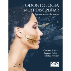 ODONTOLOGIA MULTIDISCIPLINAR - O PACIENTE NO CENTRO DAS ATENÇÕES: O PACIENTE NO CENTRO DAS ATENÇÕES