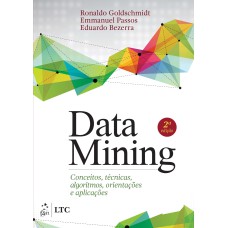 DATA MINING - CONCEITOS, TÉCNICAS, ALGORITMOS, ORIENTAÇÕES E APLICAÇÕES