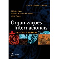 ORGANIZAÇÕES INTERNACIONAIS - HISTÓRIA E PRÁTICAS