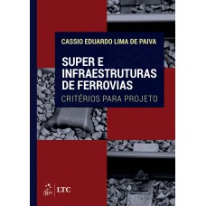 SUPER E INFRAESTRUTURAS DE FERROVIAS - CRITÉRIOS PARA PROJETO