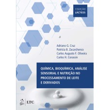 QUÍMICA, BIOQUÍMICA, ANÁLISE SENSORIAL E NUTRIÇÃO NO PROCESSAMENTO DE LEITE E DERIVADOS