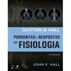 GUYTON & HALL PERGUNTAS E RESPOSTAS EM FISIOLOGIA