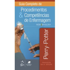 GUIA COMPLETO DE PROCEDIMENTOS E COMPETÊNCIAS DE ENFERMAGEM - ADAPTADO À REALIDADE BRASILEIRA