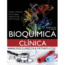 BIOQUÍMICA CLÍNICA - ASPECTOS CLÍNICOS E METABÓLICOS: ASPECTOS CLÍNICOS E METABÓLICOS