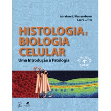 HISTOLOGIA E BIOLOGIA CELULAR - UMA INTRODUÇÃO À PATOLOGIA - UMA INTRODUÇÃO À PATOLOGIA