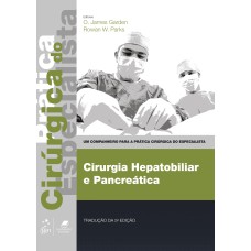 CIRURGIA HEPATOBILIAR E PANCREÁTICA - PRÁTICA CIRÚRGICA DO ESPECIALISTA