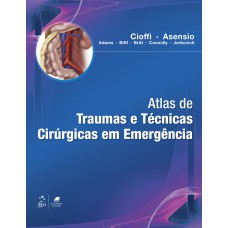 ATLAS DE TRAUMAS E TÉCNICAS CIRÚRGICAS EM EMERGÊNCIA