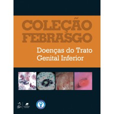 COLEÇÃO FEBRASGO - DOENÇAS DO TRATO GENITAL INFERIOR