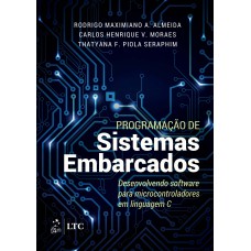 PROGRAMAÇÃO DE SISTEMAS EMBARCADOS - DESENVOLVENDO SOFTWARE PARA MICROCONTROLADORES EM LINGUAGEM C