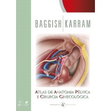 ATLAS DE ANATOMIA PÉLVICA E CIRURGIA GINECOLÓGICA