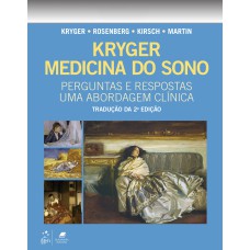 KRYGER MEDICINA DO SONO - PERGUNTAS E RESPOSTAS - UMA ABORDAGEM CLÍNICA