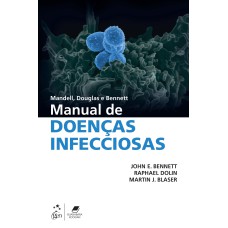 MANDELL, DOUGLAS E BENNETT - MANUAL DE DOENÇAS INFECCIOSAS