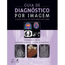 GUIA DE DIAGNÓSTICO POR IMAGEM: O PASSO A PASSO QUE TODO MÉDICO DEVE SABER