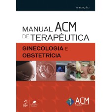 MANUAL ACM DE TERAPÊUTICA - GINECOLOGIA E OBSTETRÍCIA