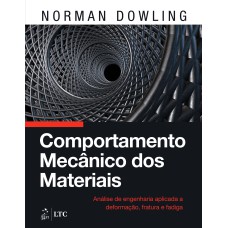 COMPORTAMENTO MECÂNICO DOS MATERIAIS - ANÁLISE DE ENGENHARIA APLICADA A DEFORMAÇÃO, FRATURA E FADIGA