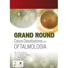 GRAND ROUND - CASOS DESAFIADORES EM OFTALMOLOGIA