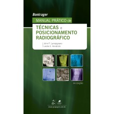 BONTRAGER MANUAL PRÁTICO DE TÉCNICAS E POSICIONAMENTO RADIOGRÁFICO