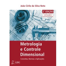 METROLOGIA E CONTROLE DIMENSIONAL - CONCEITOS, NORMAS E APLICAÇÕES