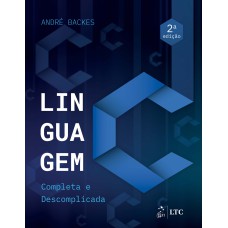 LINGUAGEM C - COMPLETA E DESCOMPLICADA